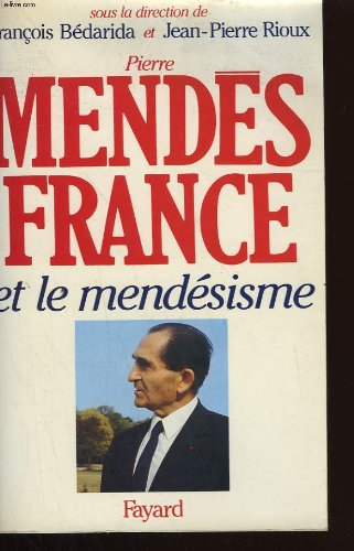Pierre Mendès-France et le mendésisme : l'expérience gouvernementale (1954-1955) et sa postérité