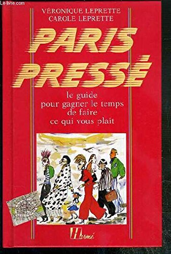 Paris pressé : le guide pour gagner le temps de faire ce qui vous plaît