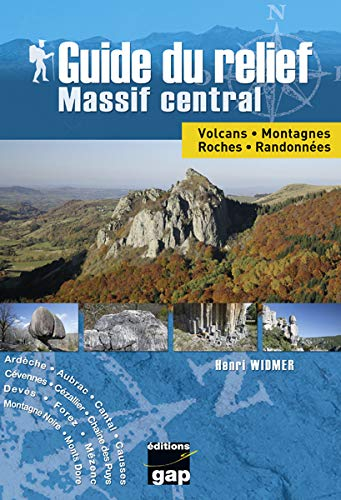 Guide du relief : Massif central : volcans, montagnes, roches, randonnées