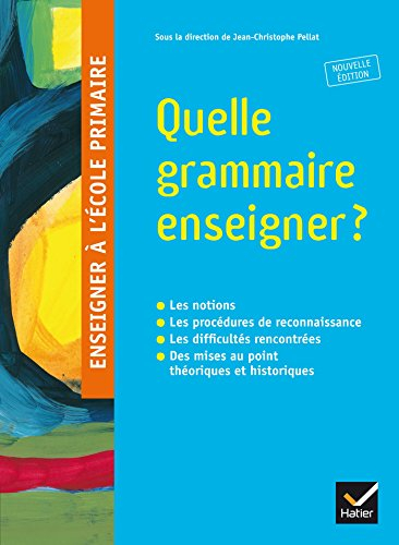 Quelle grammaire enseigner ? : les notions, les procédures de reconnaissance, les difficultés rencon