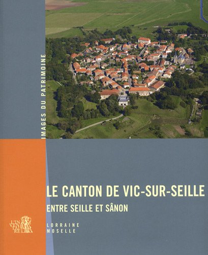 Le canton de Vic-sur-Seille : Lorraine Moselle