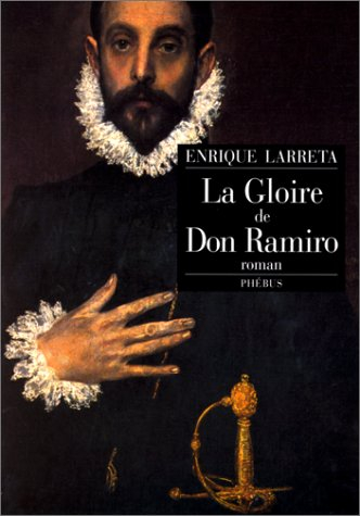 La gloire de don Ramiro : une vie au temps de Philippe II