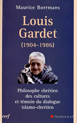Louis Gardet (1904-1986) : philosophe chrétien des cultures et témoin du dialogue islamo-chrétien