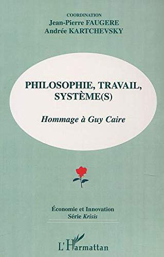 Philosophie, travail, système(s) : hommage à Guy Caire