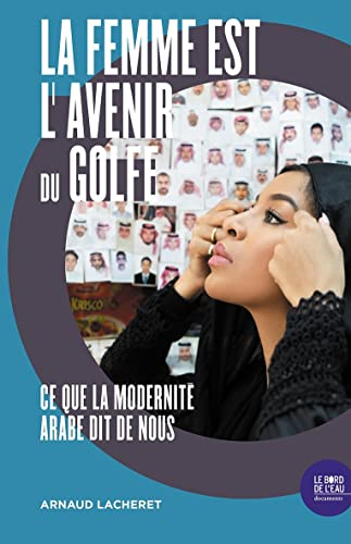 La femme est l'avenir du Golfe : ce que la modernité arabe dit de nous
