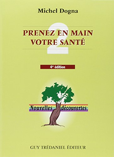 Prenez en main votre santé. Vol. 2. Nouvelles découvertes