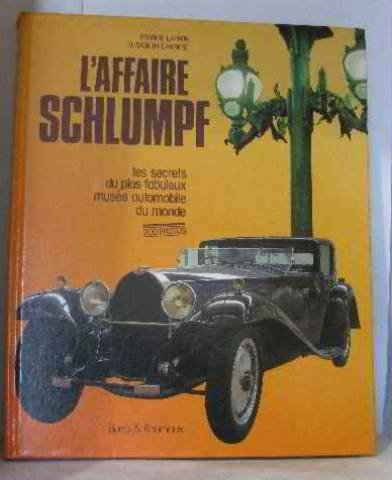 L'Affaire Schlumpf : Les Secrets du plus fabuleux musée automobile du monde