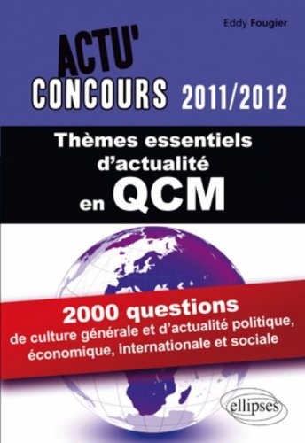 Thèmes essentiels d'actualité en QCM : 2.000 questions de culture générale et d'actualité politique,