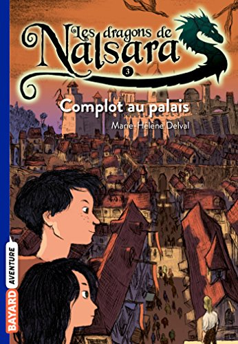 Les dragons de Nalsara. Vol. 3. Complot au palais