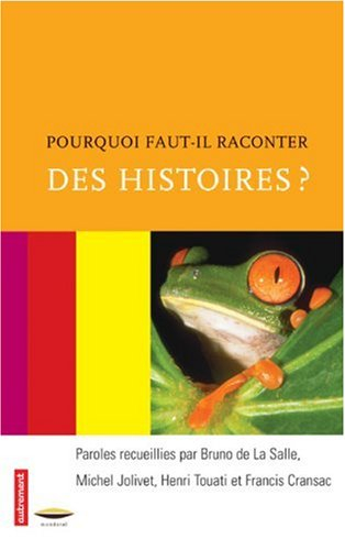 Pourquoi faut-il raconter des histoires ?. Vol. 1