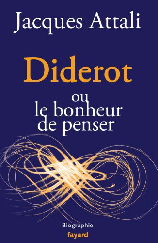Diderot ou Le bonheur de penser : biographie
