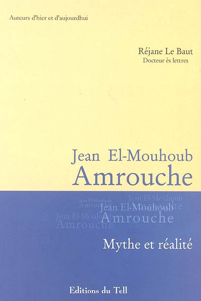 Jean El-Mouhoub Amrouche 1906-1962 : mythe et réalité