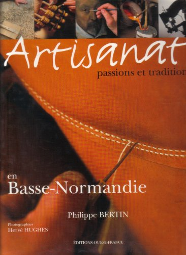 Artisanat : passions et traditions en Basse-Normandie