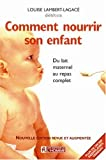 COMMENT NOURRIR SON ENFANT. Du lait maternel au repas complet, Edition 1999
