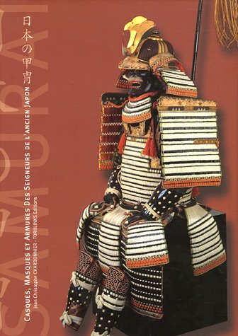 Casques, masques et armures des seigneurs de l'ancien Japon. Helmets, masks, and armor of the Lords 