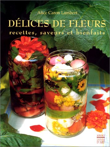 Délices de fleurs : recettes, saveurs et bienfaits