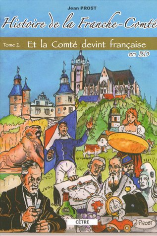 Histoire de la Franche-Comté en BD. Vol. 2. Et la Comté devint française