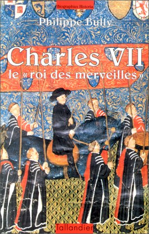 Charles VII : le roi des merveilles