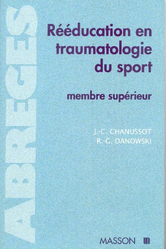 rééducation en traumatologie du sport - tome 1. membre supérieur - préface de j. rodineau