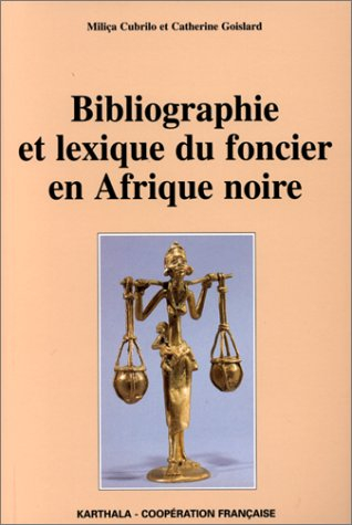 Bibliographie et lexique du foncier en Afrique noire