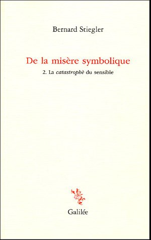 De la misère symbolique. Vol. 2. La catastrophè du sensible