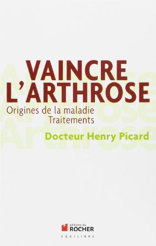 Vaincre l'arthrose : la découverte de la cause et du traitement de l'arthrose