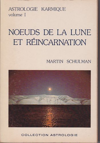 noeuds de la lune et reincarnation - astrologie karmique, volume 1.
