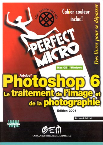 Photoshop 6 : le traitement de l'image et de la photographie