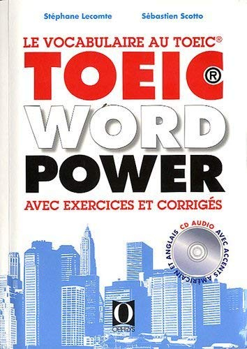 Le vocabulaire au TOEIC : TOEIC word power : avec exercices et corrigés