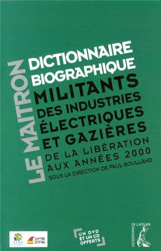 Le Maitron : dictionnaire biographique des militants des industries électriques et gazières : de la 