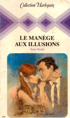 le manège aux illusions : collection : collection harlequin n, 290
