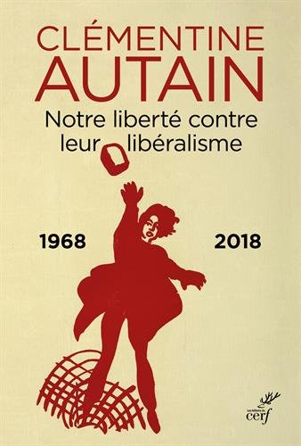 Notre liberté contre leur libéralisme : 1968-2018