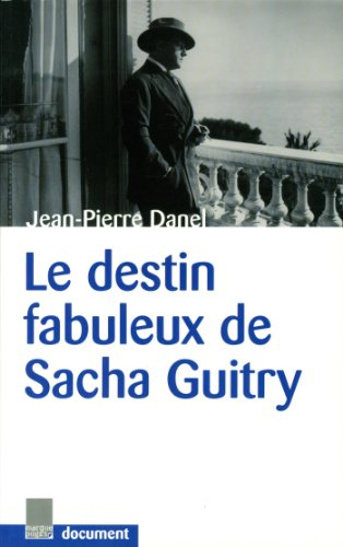 Le destin fabuleux de Sacha Guitry : document