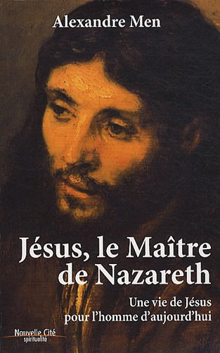 Jésus, le maître de Nazareth : une vie de Jésus pour l'homme d'aujourd'hui