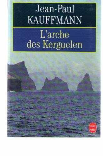 L'Arche des Kerguelen : voyage aux îles de la Désolation