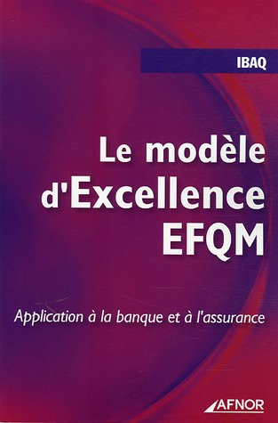 Le modèle d'excellence EFQM : application à la banque et à l'assurance
