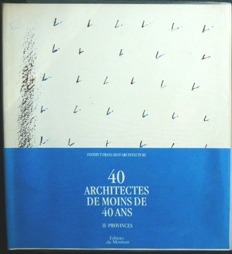 40 architectes de moins de 40 ans : panoramique. Vol. 2. Province