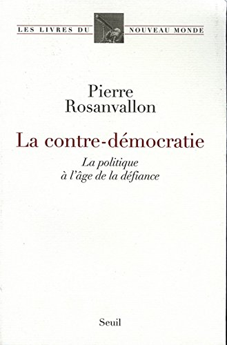 La contre-démocratie : la politique à l'âge de la défiance
