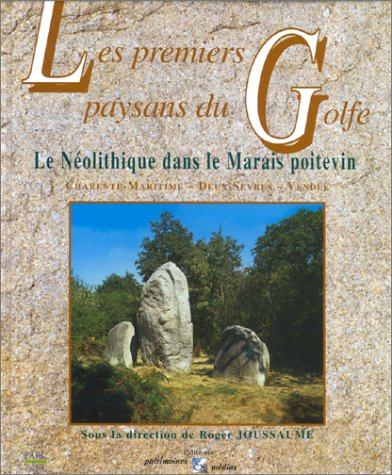 Les premiers paysans du golfe : le néolithique dans le marais poitevin (Charente-Maritime, Deux-Sèvr