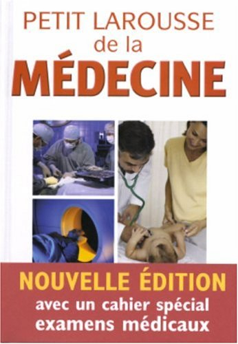 Petit Larousse de la médecine : avec un cahier spécial des examens médicaux