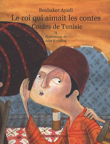 Le roi qui aimait les contes : contes de Tunisie. Vol. 2