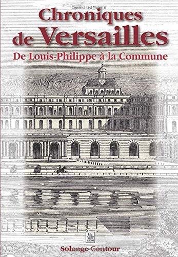 Chroniques de Versailles : de Louis-Philippe à la Commune