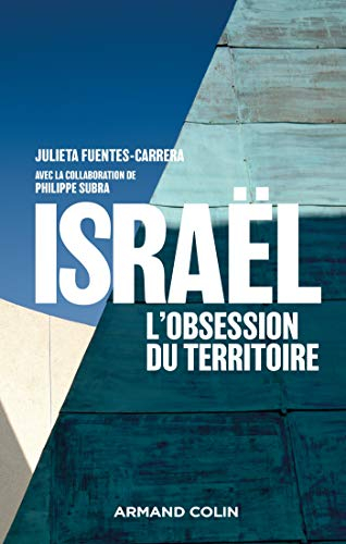 Israël : l'obsession du territoire : aménagement et géopolitique en Israël et en Cisjordanie (1905-2