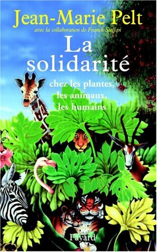 La solidarité : chez les plantes, les animaux, les humains