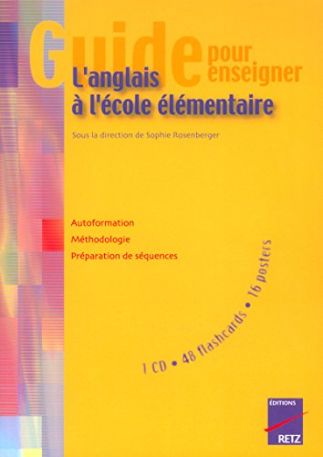 Guide pour enseigner l'anglais à l'école élémentaire : autoformation, méthodologie, préparation de s