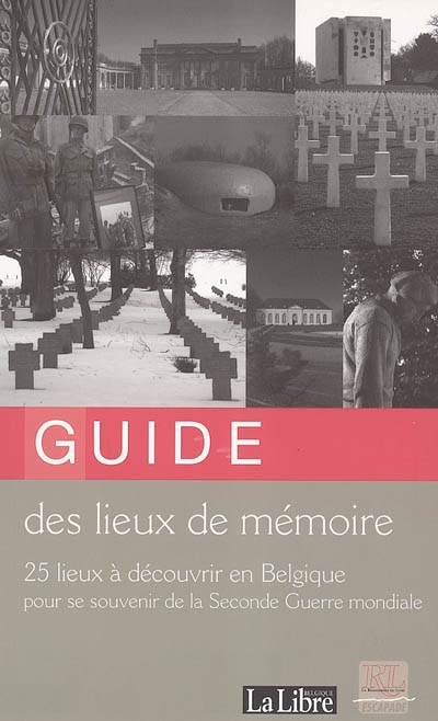 Guide des lieux de mémoire : 25 lieux à découvrir en Belgique pour se souvenir de la Seconde Guerre 