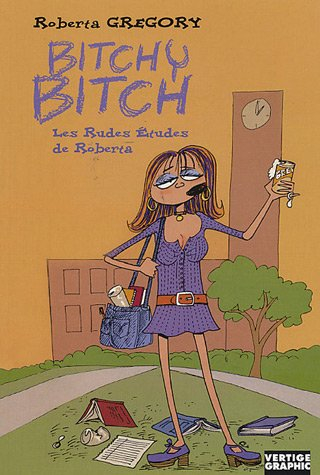 Bitchy Bitch. Vol. 3. Les rudes études de Roberta