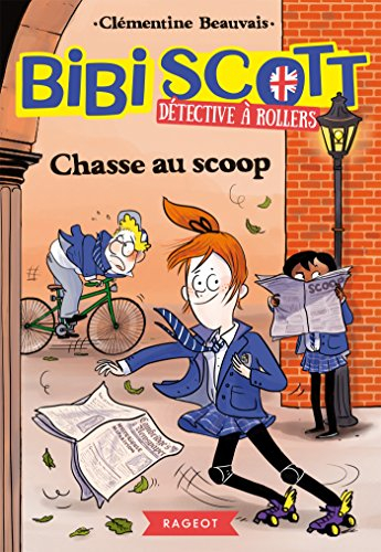 Bibi Scott, détective à rollers. Vol. 1. Chasse au scoop
