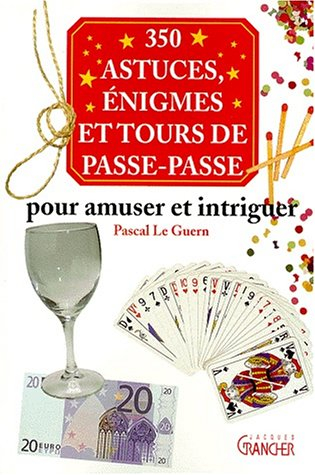 300 astuces, enigmes et tours de passe-passe : pour amuser la galerie
