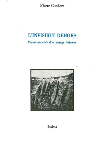 L'invisible dehors : carnet islandais d'un voyage intérieur